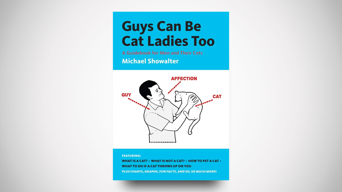 Guys Can Be Cat Ladies Too Guys Can Be Cat Ladies Too
