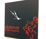 Whatever I'm Late Anyway Clocks