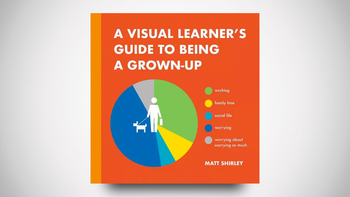 A Visual Learner's Guide to Being a Grown-Up A Visual Learner's Guide to Being a Grown-Up