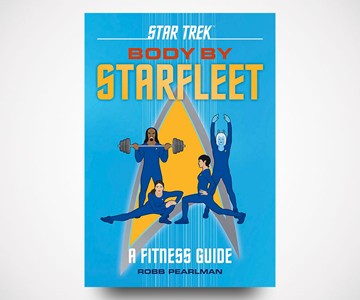 Star Trek: Body by Starfleet: A Fitness Guide Star Trek: Body by Starfleet: A Fitness Guide