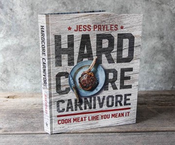 Hardcore Carnivore: Cook Meat Like You Mean It Hardcore Carnivore: Cook Meat Like You Mean It