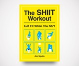 The SHIIT Workout: Get Fit While You Sh*t