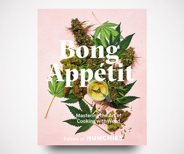 Bong Appetit: Mastering the Art of Cooking with Weed Bong Appetit: Mastering the Art of Cooking with Weed