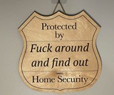 Protected By F Around and Find Out Home Security Sign
