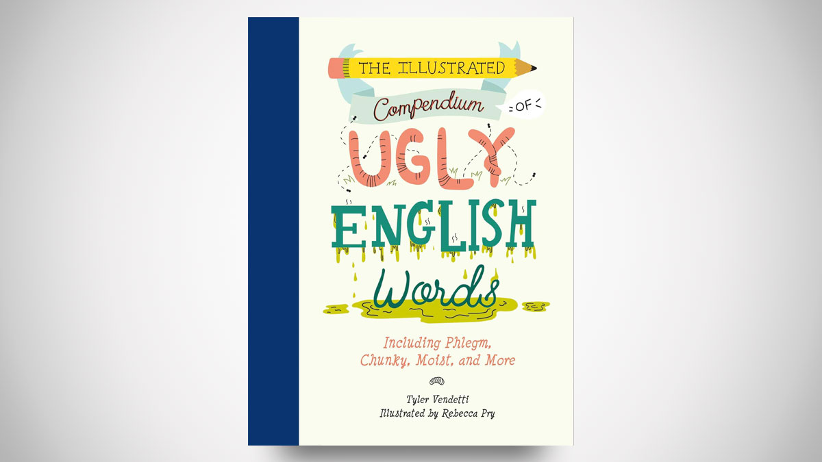 The Illustrated Compendium of Ugly English Words The Illustrated Compendium of Ugly English Words
