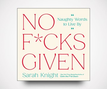 No F*cks Given: Naughty Words to Live By No F*cks Given: Naughty Words to Live By