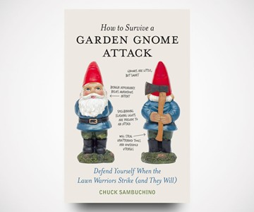 How to Survive a Garden Gnome Attack How to Survive a Garden Gnome Attack
