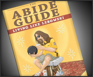 The Abide Guide: Living Like Lebowski The Abide Guide: Living Like Lebowski
