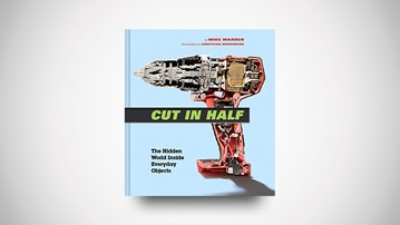 Cut in Half: The Hidden World Inside Everyday Objects Cut in Half: The Hidden World Inside Everyday Objects