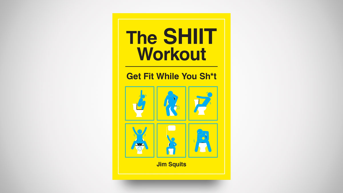 The SHIIT Workout: Get Fit While You Sh*t The SHIIT Workout: Get Fit While You Sh*t