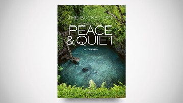 The Bucket List: Places to Find Peace and Quiet The Bucket List: Places to Find Peace and Quiet