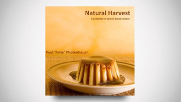 Natural Harvest: A Collection of Semen-Based Recipes Natural Harvest: A Collection of Semen-Based Recipes
