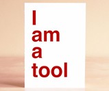 I Am a Tool Greeting Card
