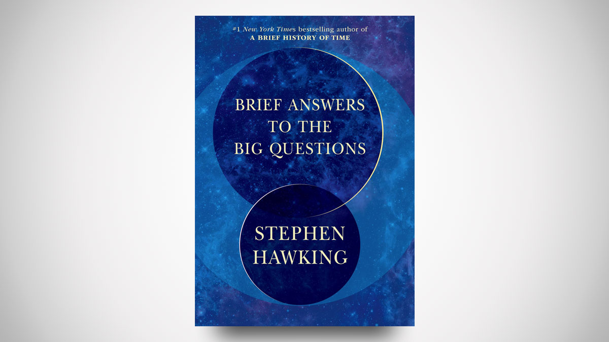 Stephen Hawking's Brief Answers to the Big Questions Stephen Hawking's Brief Answers to the Big Questions