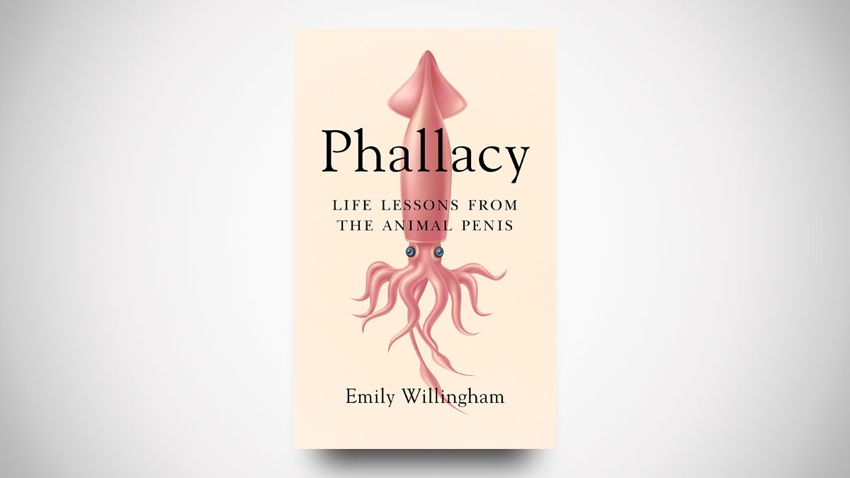 Phallacy: Life Lessons from the Animal Penis Phallacy: Life Lessons from the Animal Penis