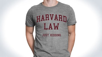 Harvard Law...Just Kidding Shirt