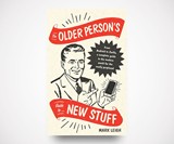 The Older Person's Guide to New Stuff