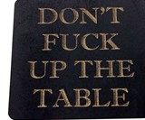 Don't F*ck Up the Table Coasters