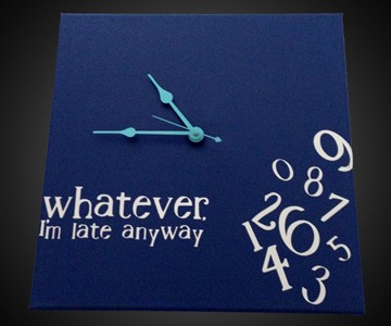 Whatever I'm Late Anyway Clocks Whatever I'm Late Anyway Clocks