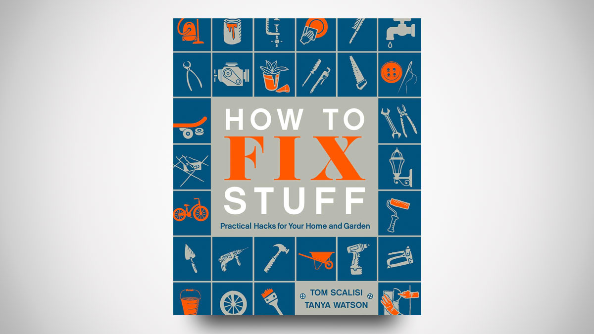 How to Fix Stuff: Practical Hacks How to Fix Stuff: Practical Hacks