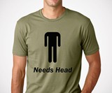 Needs Head T-Shirt