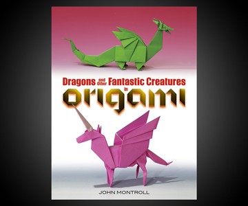 Dragons & Other Fantastic Creatures in Origami Dragons & Other Fantastic Creatures in Origami