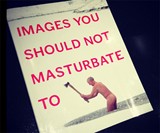 Images You Should Not Masturbate To